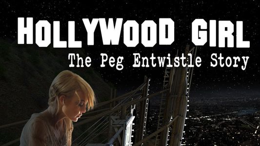 Hollywood Girl: The Peg Entwistle Story