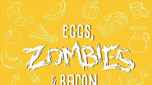 Eggs, Zombies, and Bacon