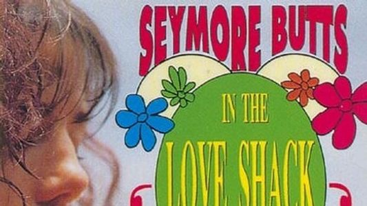 Seymore Butts in the Love Shack