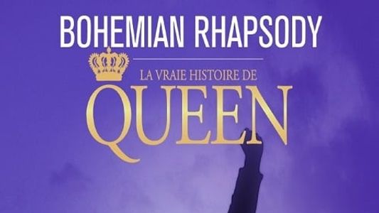 Bohemian Rhapsody : La vraie histoire de Queen