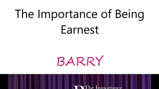 The Importance of Being Earnest - BARRY