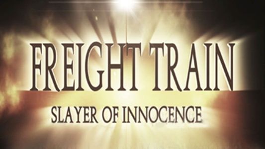 Image Freight Train: Slayer of Innocence