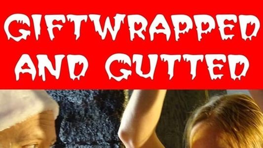 Giftwrapped and Gutted