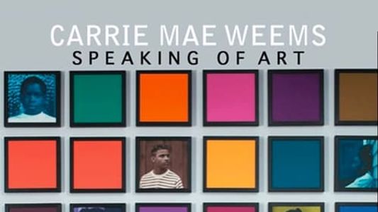 Carrie Mae Weems: Speaking of Art