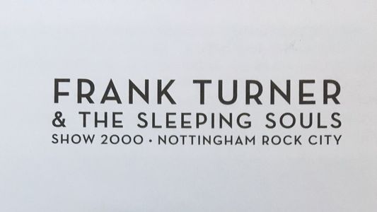 Frank Turner & The Sleeping Souls - Show 2000 - Nottingham Rock City