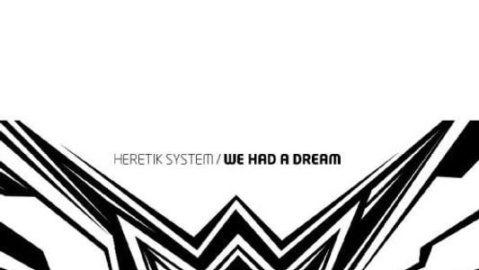 Image Heretik System: We Had A Dream