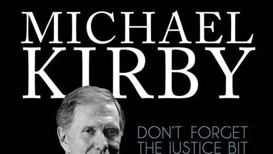 Michael Kirby: Don't Forget the Justice Bit