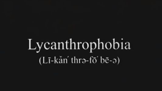Lycanthrophobia