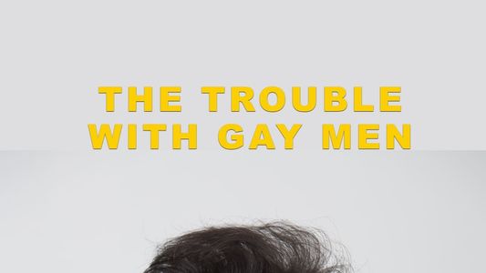 The Trouble With Gay Men