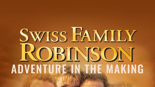 Swiss Family Robinson: Adventure in the Making