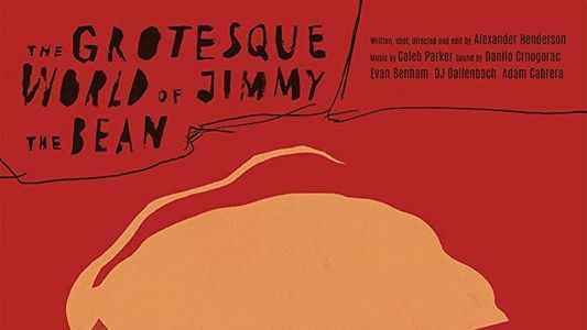 The Grotesque World of Jimmy the Bean