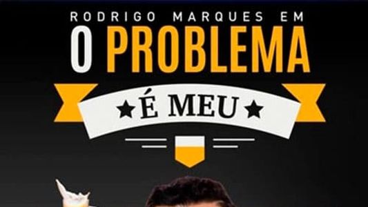 Rodrigo Marques em O Problema é Meu