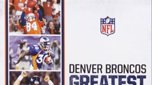 Image NFL Greatest Moments: Denver Broncos