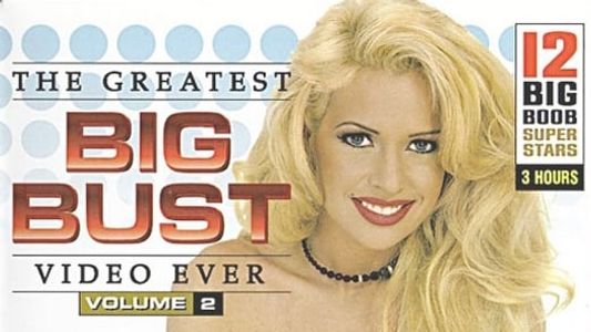 The Greatest Big Bust Video Ever 2