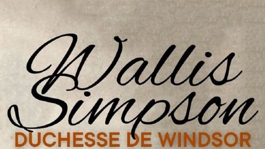 Wallis Simpson, duchesse de Windsor : celle par qui le scandale arriva