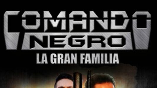 Comando negro: La gran familia