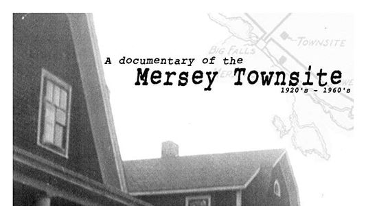 Documentary of the Mersey Townsite