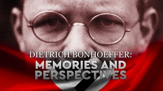 Dietrich Bonhoeffer: Memories and Perspectives