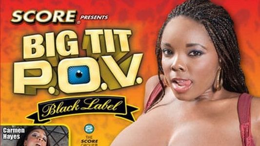 Big Tit P.O.V. Black Label