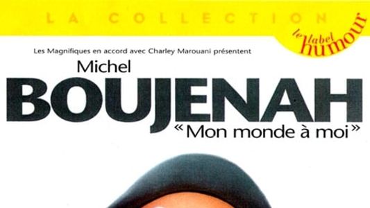 Michel Boujenah - Mon monde à moi