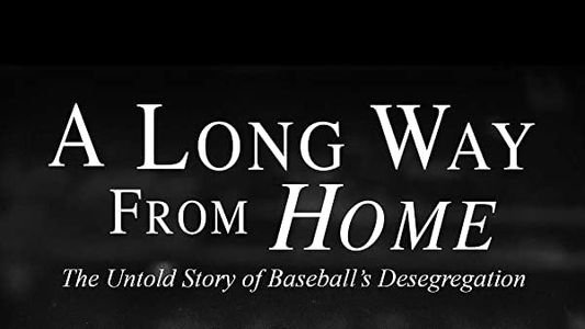 A Long Way from Home: The Untold Story of Baseball's Desegregation