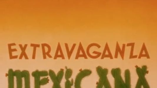 Extravaganza Mexicana