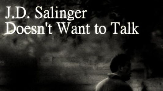 Image J.D. Salinger Doesn't Want to Talk