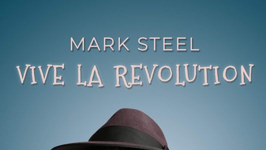 Mark Steel: Vive La Revolution