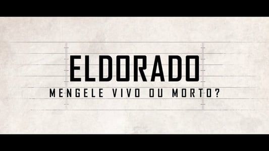 Eldorado - Mengele Vivo ou Morto?