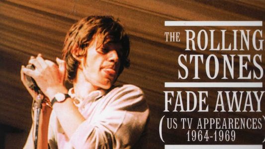 The Rolling Stones: Fade Away - The US TV Appearances 1964-1969