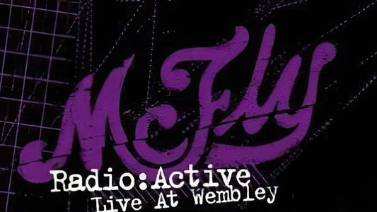 McFly: Radio:ACTIVE - Live at Wembley