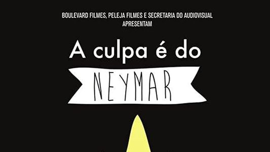 A Culpa é do Neymar