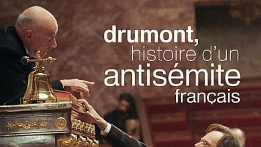 Drumont, histoire d'un antisémite français