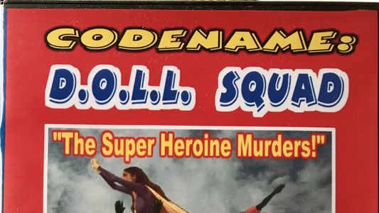 Codename: D.O.L.L. SQUAD: The Superheroine Murders!
