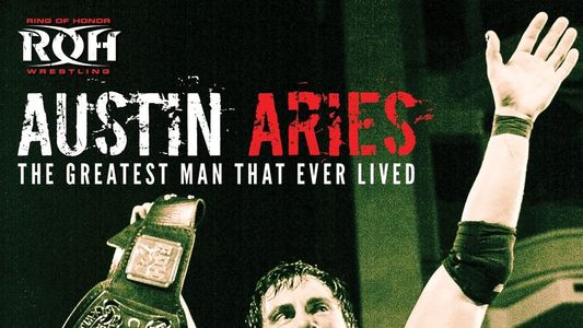 Austin Aries: The Greatest Man That Ever Lived
