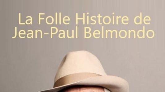 La Folle Histoire de Jean-Paul Belmondo