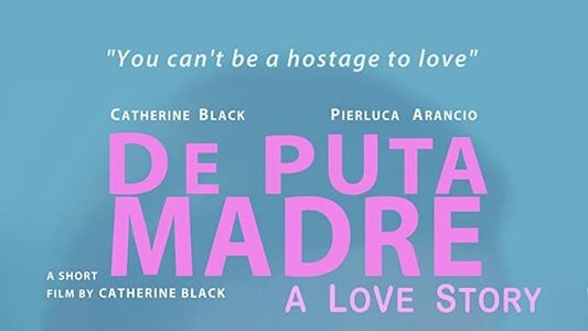 De Puta Madre: A Love Story