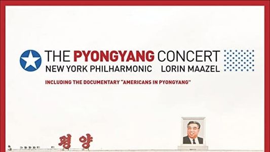 The Pyongyang Concert - New York Philharmonic & Lorin Maazel