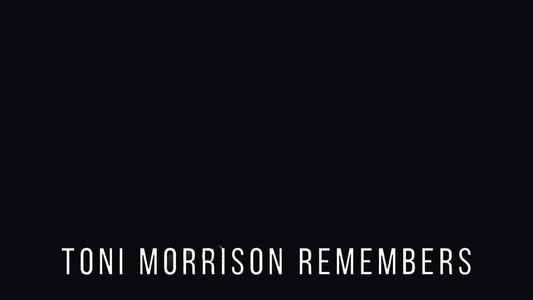 Toni Morrison Remembers