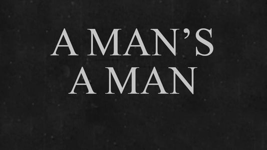 A Man's a Man