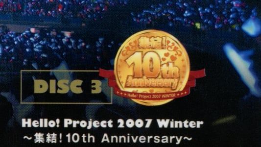 Hello! Project 2007 Winter ～集結! 10th Anniversary～