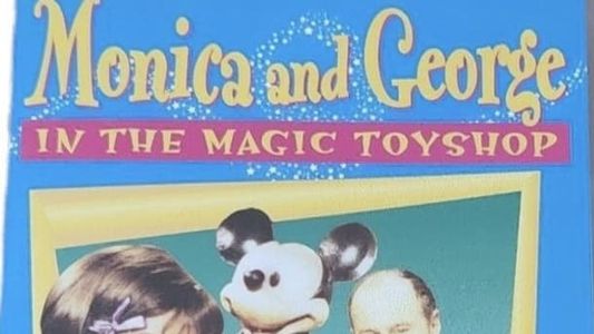 Monica and George In The Magic Toyshop