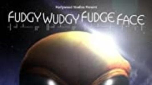 Fudgy Wudgy Fudge Face