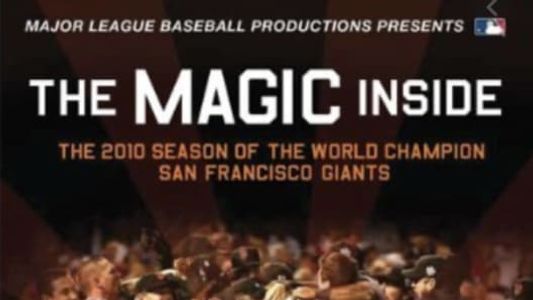 Image The Magic Inside The 2010 Season of the World Champion San Francisco Giants