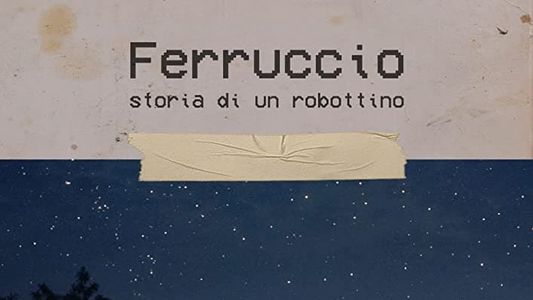 Ferruccio - storia di un robottino