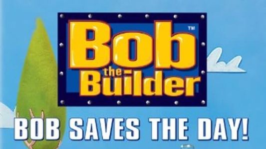 Image Bob the Builder: Bob Saves the Day!