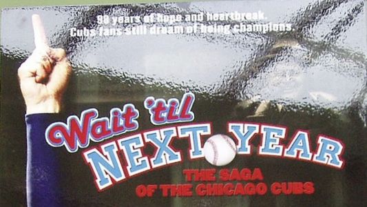 Wait 'Til Next Year: The Saga of the Chicago Cubs