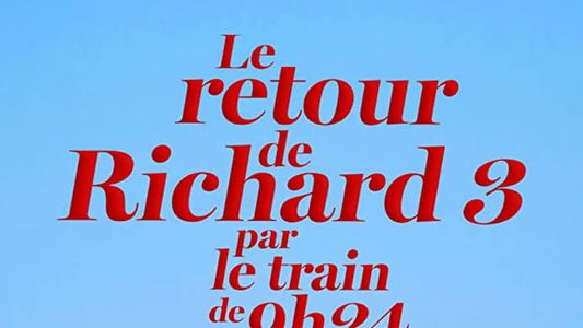 Le retour de Richard 3 par le train de 9h24