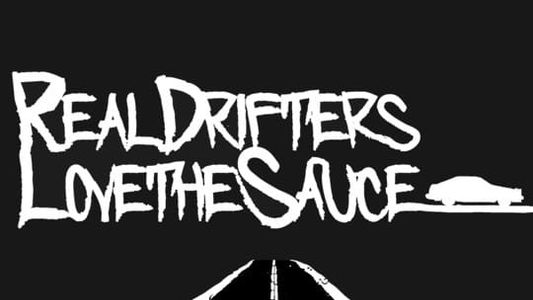 Real Drifters Love the Sauce