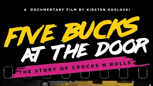 Five Bucks at the Door: The Story of Crocks N Rolls